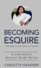 Image for Becoming Esquire : A Law School Survival Guide Series