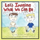 Image for Let&#39;s Imagine What We Can Be