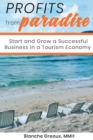 Image for Profits from Paradise : Start and Grow a Successful Business in a Tourism Economy: Start and Grow a Successful Business in a Tourism