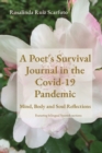 Image for A Poet&#39;s Survival Journal in the Covid-19 Pandemic : Mind, Body and Soul Reflections
