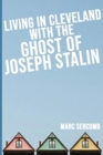 Image for Living in Cleveland with the Ghost of Joseph Stalin