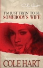 Image for I&#39;m Just Tryin&#39; To Be Somebody&#39;s Wife