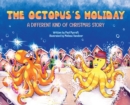 Image for The Octopus&#39;s Holiday : A Different Kind of Christmas Story
