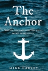 Image for The Anchor : Analyze the seasons of your life. Impact generations.