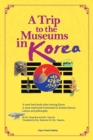 Image for A Trip to the Museums in Korea
