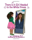 Image for There is A Girl Headed to the White House