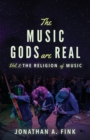 Image for The Music Gods are Real : Vol. 2 - The Religion of Music
