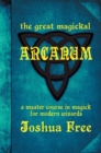 Image for The Great Magickal Arcanum : A Master Course in Magick for Modern Wizards
