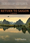Image for Return to Saigon : From High School in Saigon to his return there as a wounded Naval Aviator, Vietnam shaped his life