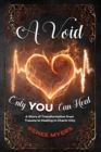 Image for A Void Only YOU Can Heal : A Story of Transformation from Trauma to Healing in Charm City