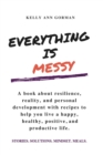 Image for Everything Is Messy : Stories. Solutions. Mindset. Meals.