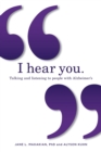 Image for I hear you : Talking and listening to people with Alzheimer&#39;s (and other dementias)