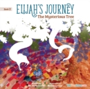 Image for Elijah&#39;s Journey Children&#39;s Storybook 2, The Mysterious Tree