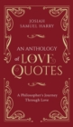 Image for An Anthology of Love Quotes : A Philosopher&#39;s Journey Through Love