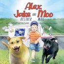 Image for Alex, Jake and Moo Deliver Mail