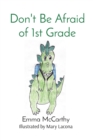 Image for Don&#39;t Be Afraid of 1st Grade