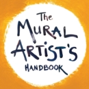 Image for The Mural Artist&#39;s Handbook