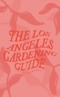 Image for The Los Angeles Gardening Guide