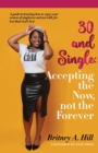 Image for 30 and Single : Accepting the Now, not the Forever