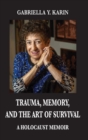 Image for Trauma, Memory, and the Art of Survival : A Holocaust Memoir