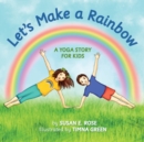 Image for Let&#39;s Make a Rainbow : A Yoga Story for Kids