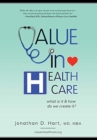 Image for Value in Healthcare : What is it and How do we create it?
