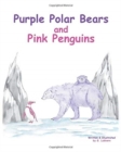 Image for Purple Polar Bears and Pink Penguins