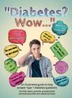 Image for Diabetes? Wow ..  : an illustrated guide to help answer Type 1 diabetes questions