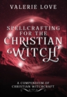 Image for Spellcrafting for the Christian Witch