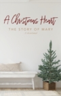 Image for A Christmas Heart : The Story of Mary