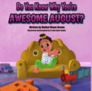 Image for Do You Know Why You&#39;re Awesome August?