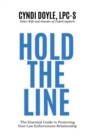 Image for Hold the Line : The Essential Guide to Protecting Your Law Enforcement Relationship