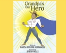 Image for Grandpa&#39;s Our Hero