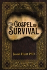 Image for The Gospel of Survival : Revealing the good news of Biblical Preparedness