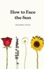 Image for How to Face the Sun