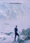 Image for Don&#39;t Miss the Miracles: A Memoir