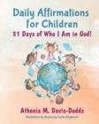 Image for Daily Affirmations for Children : 31 Days of Who I Am in God!