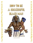 Image for How to Be a Successful Black Man