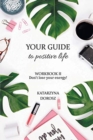Image for Your Guide to Positive Life - Don&#39;t lose your energy! (Workbook)