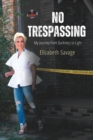 Image for No Trespassing : My Journey from Darkness to Light