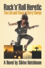 Image for Rock &#39;n&#39; Roll Heretic : The Life and Times of Rory Tharpe