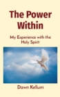 Image for The Power Within : My Experience with the Holy Spirit