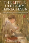 Image for The Little Unlucky Leprechaun : A Tale of Believing in Oneself Beyond Luck