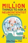Image for A Million Things To Ask A Neuroscientist : The brain made easy