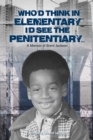 Image for Who&#39;d Think in Elementary I&#39;d See the Penitentiary