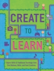 Image for Create to Learn : Digital Skills &amp; Traditional Teachings from First Nations, Metis and Inuit Creatives