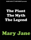 Image for The Plant the Myth the Legend Mary Jane