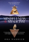 Image for Mindfulness and Mysticism : Connecting Present Moment Awareness with Higher States of Consciousness