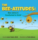 Image for The Bee-Atitudes : Bee-atrice is Comforted in Grief