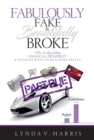 Image for Fabulously Fake &amp; Beautifully Broke: How to Stop Faking Financial Prosperity &amp; Develop Wealth Building Skills